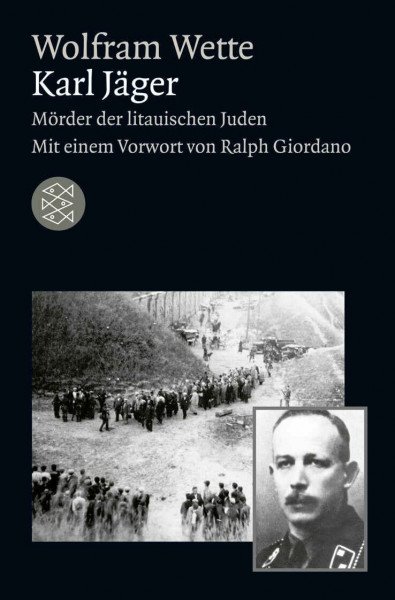 Karl Jäger: Mörder der litauischen Juden (Die Zeit des Nationalsozialismus – »Schwarze Reihe«)