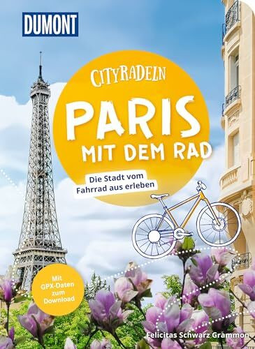 DuMont Cityradeln Paris mit dem Rad: Die Stadt vom Fahrrad aus erleben