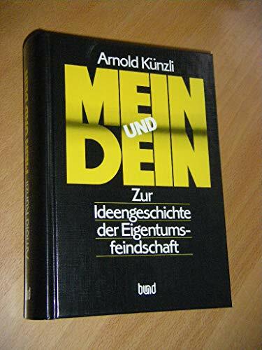 Mein und Dein. Zur Ideengeschichte der Eigentumsfeindschaft Mein und Dein. Zur Ideengeschichte der Eigentumsfeindschaft