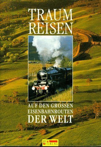Traumreisen, Auf den großen Eisenbahnrouten der Welt