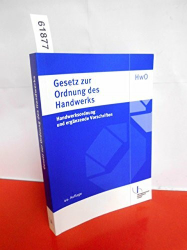 Gesetz zur Ordnung des Handwerks (Handwerksordnung) und ergänzende Vorschriften