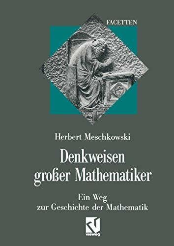 Denkweisen großer Mathematiker: Ein Weg zur Geschichte der Mathematik (Facetten)