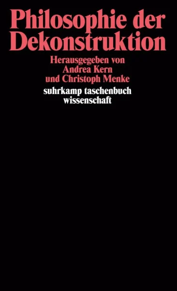 Philosophie der Dekonstruktion: Zum Verhältnis von Normativität und Praxis (suhrkamp taschenbuch wissenschaft)