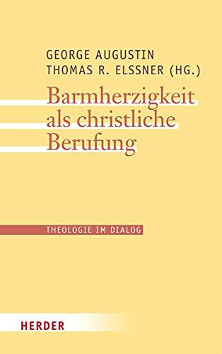 Barmherzigkeit als christliche Berufung (Theologie im Dialog, Band 19)