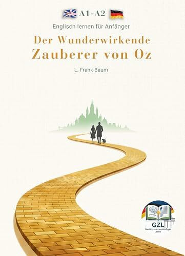 Der Wunderwirkende Zauberer von Oz: Englisch lesen für Anfänger · Lesefluss ohne Wörterbuch · A1–A2 · Englisch–Deutsch