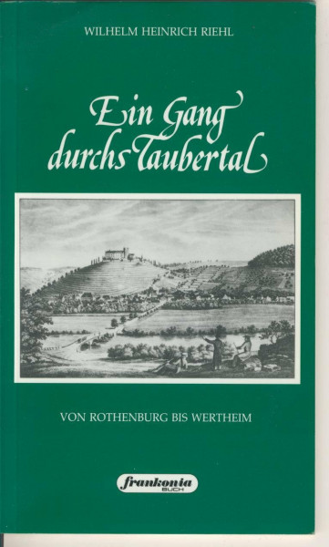 Ein Gang durchs Taubertal. Von Rothenburg bis Wertheim