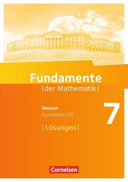 Fundamente der Mathematik 7. Schuljahr - Hessen - Lösungen zum Schülerbuch