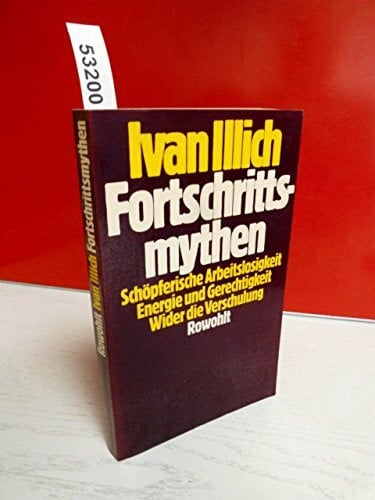 Fortschrittsmythen: Schöpferische Arbeitslosigkeit oder Die Grenzen der Vermarktung /Energie und Gerechtigkeit /Wider die Verschulung