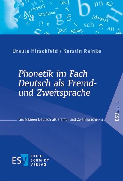 Phonetik im Fach Deutsch als Fremd- und Zweitsprache: Unter Berücksichtigung des Verhältnisses von Orthografie und Phonetik (Grundlagen Deutsch als Fremd- und Zweitsprache, Band 1)