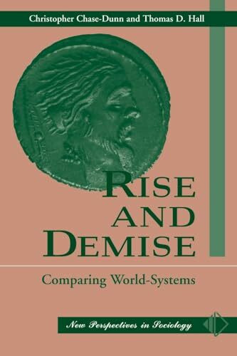 Rise And Demise: Comparing World Systems (New Perspectives in Sociology)