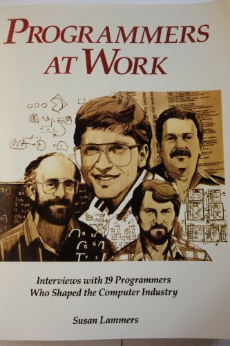 Programmers at Work: Interviews With 19 Programmers Who Shaped the Computer Industry (Tempus)