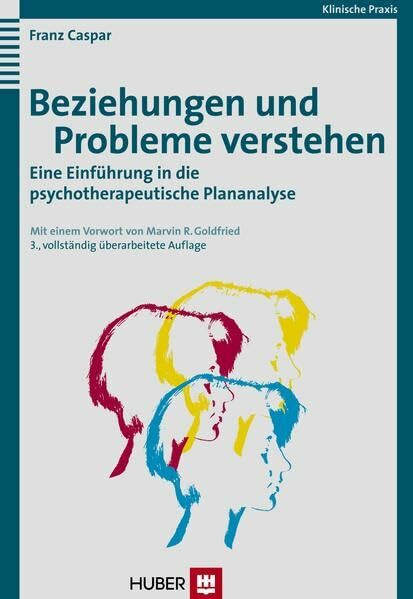 Beziehungen und Probleme verstehen: Eine Einführung in die psychotherapeutische Plananalyse