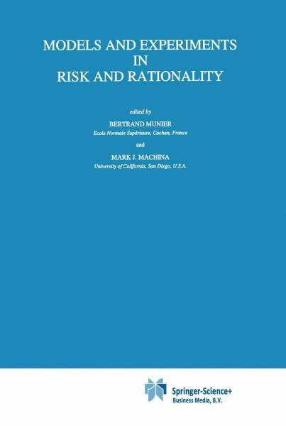 Models and Experiments in Risk and Rationality (Theory and Decision Library B, Band 29)