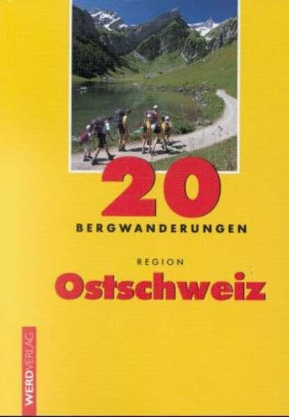 20 Bergwanderungen: Region Ostschweiz (Ausflugsführer)