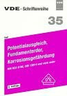 Potentialausgleich, Fundamenterder, Korrosionsgefährdung. ( DIN VDE 0100, DIN VDE 0190 und viele mehr)