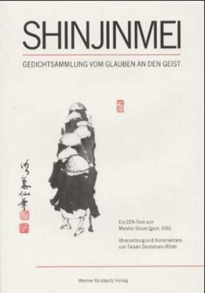 Shinjinmei: Verse über den Glaubensgeist. Ein Zentext von Meister Sosan.