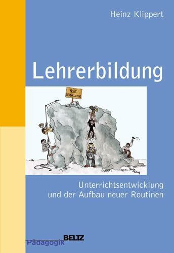 Lehrerbildung: Unterrichtsentwicklung und der Aufbau neuer Routinen. Praxisband für Schule, Studium und Seminar (Beltz Pädagogik)