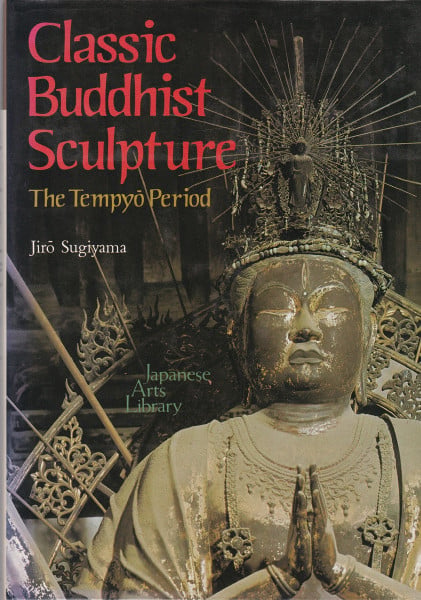 Classic Buddhist Sculpture: The Tempyo Period (Japanese arts library)