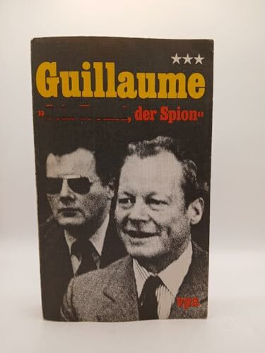 Günter Guillaume. Sein Freund, der Spion