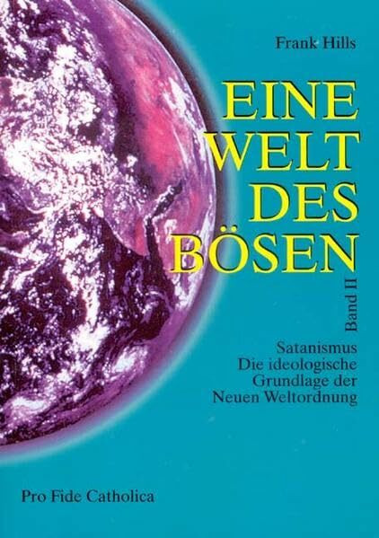 Eine Welt des Bösen / Satanismus - Die ideologische Grundlage der Neuen Weltordnung