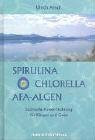 Spirulina, Chlorella, AFA-Algen