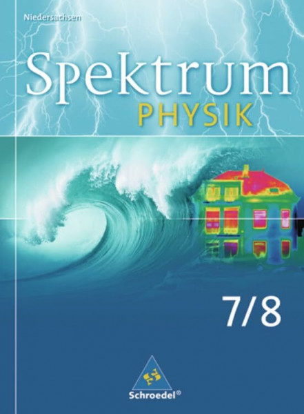 Spektrum Physik SI: Schülerband 7 / 8: Ausgabe 2007 für Niedersachsen: Ausgabe 2007 für Niedersachsen / Schülerband 7 / 8: Ausgabe 2007 für ... Physik SI: Ausgabe 2007 für Niedersachsen)