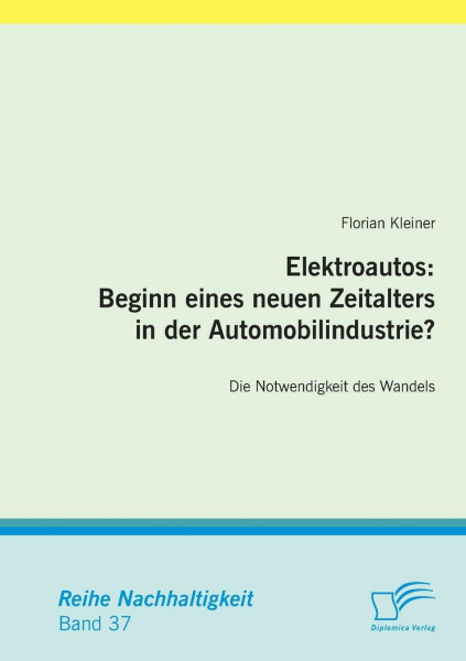Elektroautos: Beginn eines neuen Zeitalters in der Automobilindustrie?: Die Notwendigkeit des Wandels (Nachhaltigkeit)