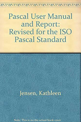 PASCAL User Manual and Report: Revised for the ISO Pascal Standard (Springer Study Edition)