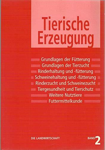 Die Landwirtschaft. Lehrbuch für die landwirtschaftlichen Fachschulen, für Betriebsleiter und Meister: Die Landwirtschaft, 6 Bde., Bd.2, Tierische Erzeugung