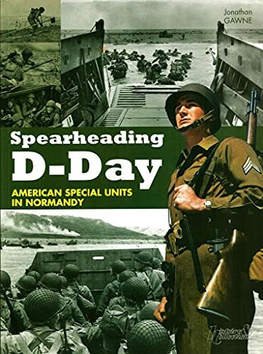 Spearheading D-Day: American Special Units, 6 June 1944: American Special Units in Normandy