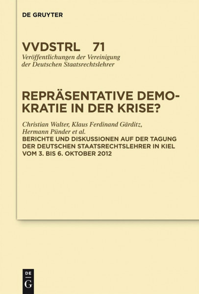 Repräsentative Demokratie in der Krise?: Referate und Diskussionen auf der Tagung der Vereinigung der Deutschen Staatsrechtslehrer in Kiel vom 3. bis ... Deutschen Staatsrechtslehrer, 72, Band 72)