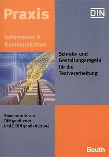 Schreib- und Gestaltungsregeln für die Textverarbeitung: Sonderdruck von DIN 5008:2001 und E DIN 5008/A1:2004