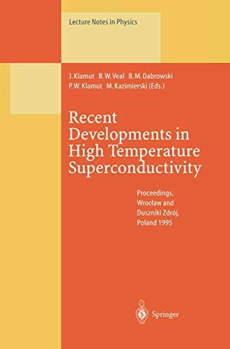 Recent Developments in High Temperature Superconductivity: Proceedings of the 1st Polish-US Conference Held at Wroclaw and Duszniki Zdroj, Poland, 11-15 September 1995 (Lecture Notes in Physics, 475)