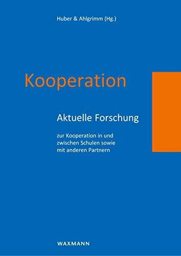 Kooperation: Aktuelle Forschung zur Kooperation in und zwischen Schulen sowie mit anderen Partnern