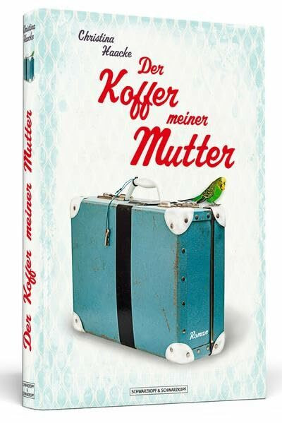 Der Koffer meiner Mutter: Roman