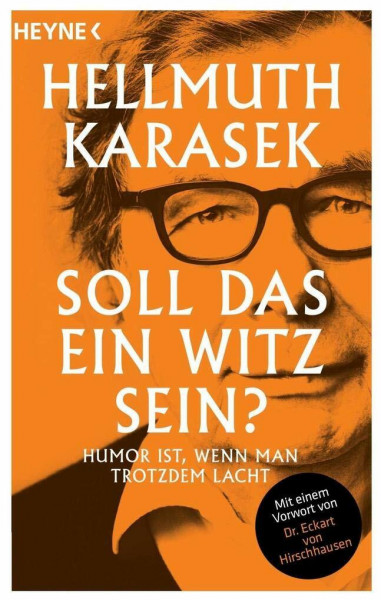 Soll das ein Witz sein?: Humor ist, wenn man trotzdem lacht