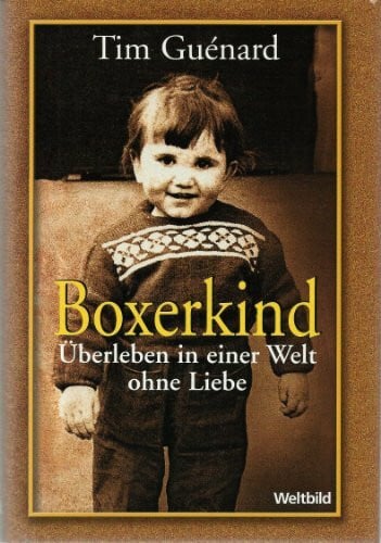 Boxerkind. Überleben in einer Welt ohne Liebe