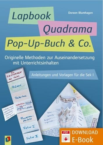 Lapbook, Quadrama, Pop-Up-Buch & Co.: Originelle Methoden zur Auseinandersetzung mit Unterrichtsinhalten. Anleitungen und Vorlagen für die Sek I