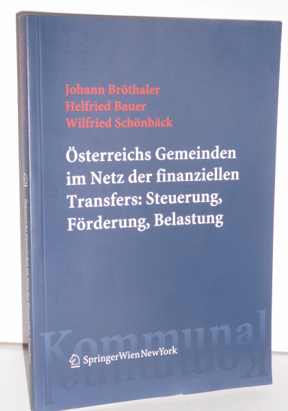 Österreichs Gemeinden im Netz der finanziellen Transfers: Steuerung, Förderung, Belastung: Steuerung, Forderung, Belastung
