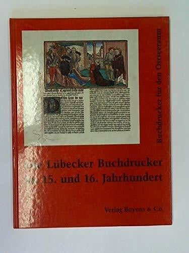 Die Lübecker Buchdrucker im 15. und 16. Jahrhundert. Buchdruck für den Ostseeraum