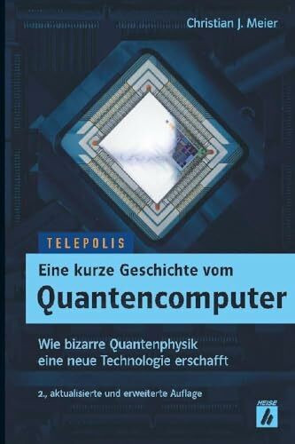 Heise Verlag Eine Kurze Geschichte Vom Quantencomputer (Telepolis), Wie Bizarre Quantenphysik Eine Neue Tec...