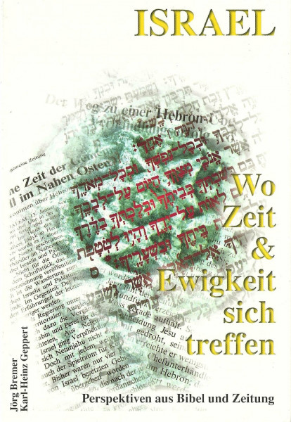 Israel, Wo Zeit und Ewigkeit sich treffen: Perspektiven aus Bibel und Zeitung