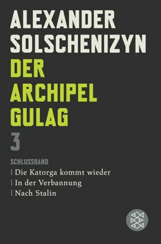 Der Archipel GULAG III: Schlußband. Die Katorga kommt wieder. In der Verbannung. Nach Stalin