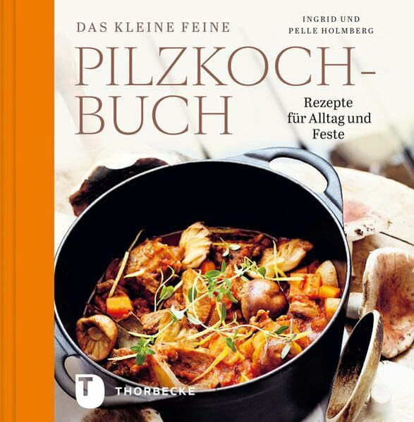 Das kleine feine Pilzkochbuch - Rezepte für Alltag und Feste