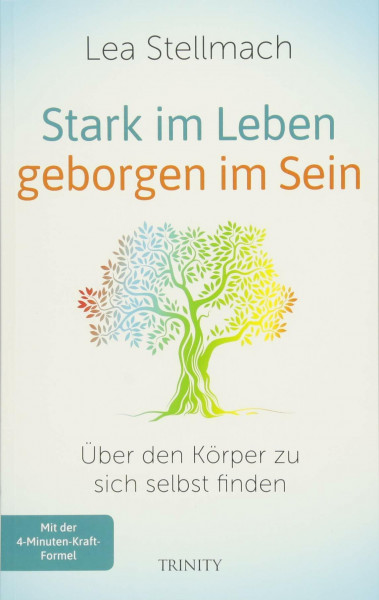 Stark im Leben, geborgen im Sein: Über den Körper zu sich selbst finden