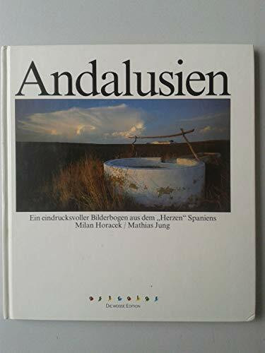 Andalusien. Ein eindrucksvoller Bilderbogen aus dem 'Herzen' Spaniens
