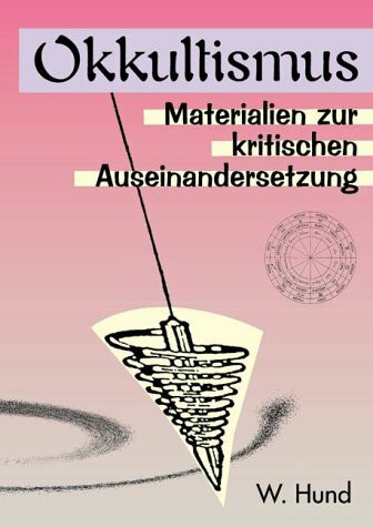 Okkultismus. Materialien zur kritischen Auseinandersetzung