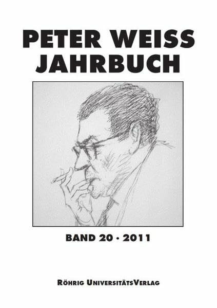 Peter Weiss Jahrbuch 20 (2011): für Literatur, Kunst und Politik im 20. und 21. Jahrhundert