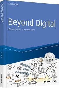 Beyond Digital: Markenstrategie für mehr Relevanz -inkl. Arbeitshilfen online