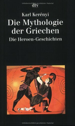 Die Mythologie der Griechen: Band 2 – Die Heroen-Geschichten